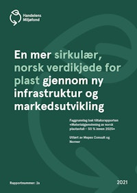 Forside for En mer sirkulær, norsk verdikjede for plast gjennom ny infrastruktur og markedsutvikling